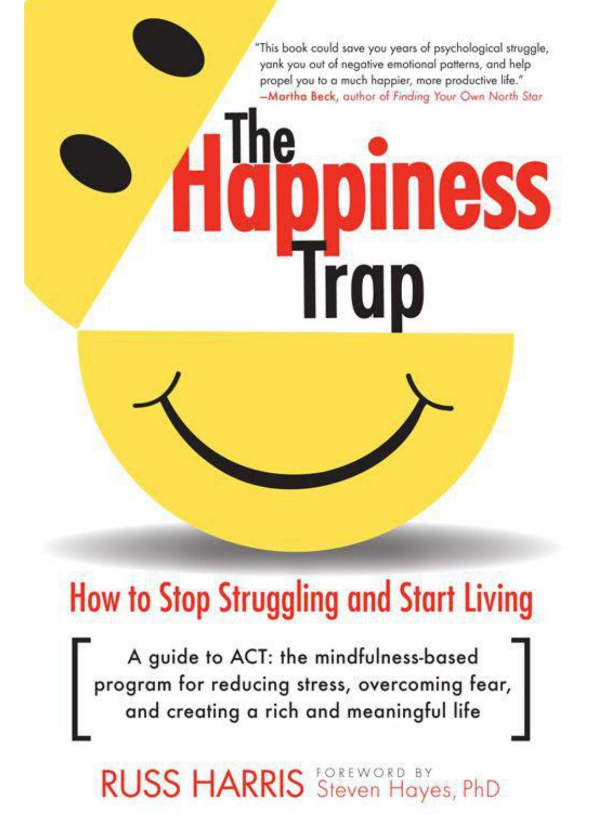 The Happiness Trap How To Stop Struggling And Start Living Russ Harris
