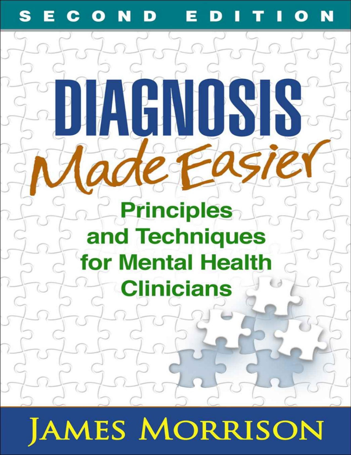 Diagnosis Made Easier Second Edition Principles And Techniques For Mental Health Clinicians James Morrison