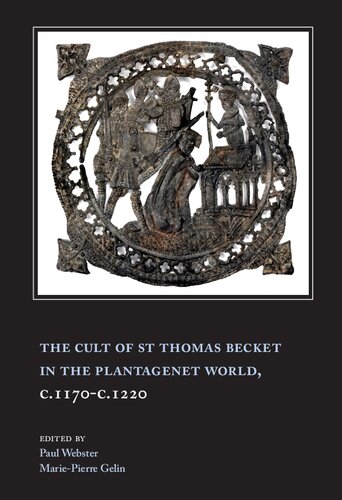 The Cult Of St Thomas Becket In The Plantagenet World C1170c1220 Paul Webster Mariepierre Gelin