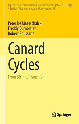 Canard Cycles From Birth To Transition Ergebnisse Der Mathematik Und Ihrer Grenzgebiete 3 Folge A Series Of Modern Surveys In Mathematics Book 73 De Maesschalck