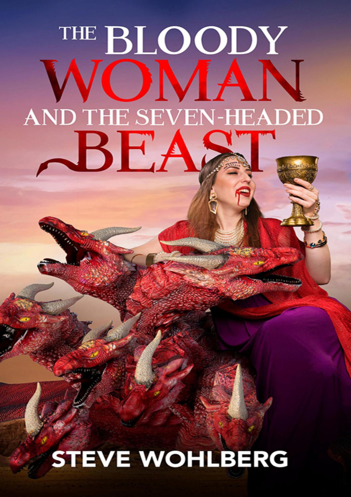 The Bloody Woman And The Sevenheaded Beast Steve Wohlberg