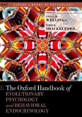 The Oxford Handbook Of Evolutionary Psychology And Behavioral Endocrinology Lisa L M Welling Editor