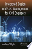 Integrated Design And Cost Management For Civil Engineers 1st Edition Whyte
