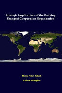 Strategic Implications Of The Evolving Shanghai Cooperation Organization Henry Platerzyberk Mr And Andrew Monaghan Dr