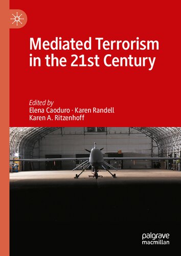 Mediated Terrorism In The 21st Century 1st Edition Elena Caoduro Editor