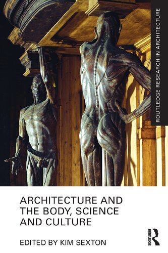 Architecture And The Body Science And Culture 1st Edition Kim Sexton Editor