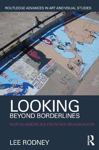 Looking Beyond Borderlines North Americas Frontier Imagination Lee Rodney