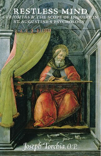Restless Mind Curiositas And The Scope Of Inquiry In St Augustines Psychology Joseph Torchia Op