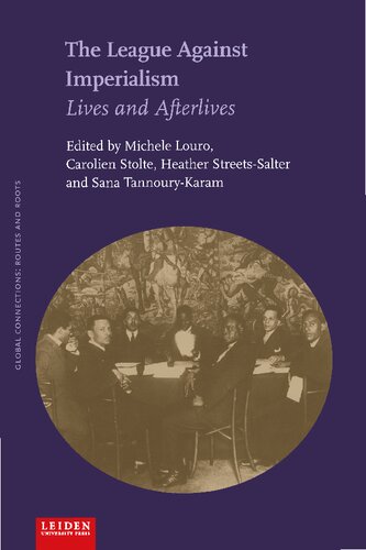 The League Against Imperialism Lives And Afterlives Michele Louro