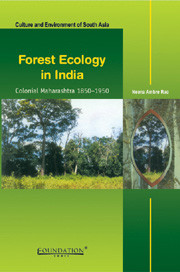 Forest Ecology In India Colonial Maharashtra 18501950 Neena Ambre Rao
