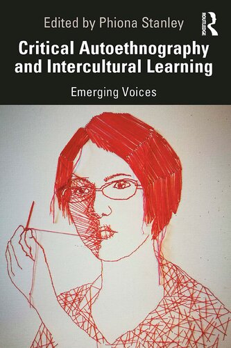 Critical Autoethnography And Intercultural Learning Emerging Voices Phiona Stanley