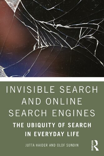 Invisible Search And Online Search Engines The Ubiquity Of Search In Everyday Life Jutta Haider