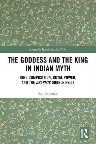 The Goddess And The King In Indian Myth Ring Composition Royal Power And The Dharmic Double Helix Raj Balkaran