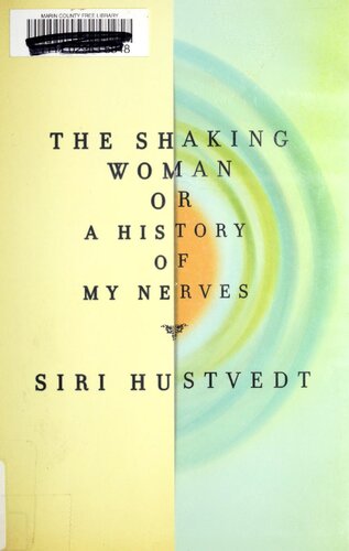 The Shaking Woman Or A History Of My Nerves First Siri Hustvedt
