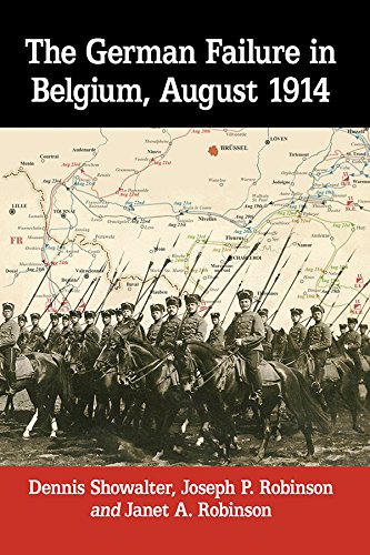 The German Failure In Belgium August 1914 How Faulty Reconnaissance Exposed The Weakness Of The Schlieffen Plan Showalter