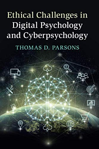 Ethical Challenges In Digital Psychology And Cyberpsychology Thomas D Parsons