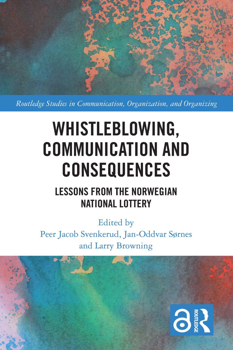 Whistleblowing Communication And Consequences Lessons From The Norwegian National Lottery Peer Jacob Svenkerud Janoddvar Srnes Larry Browning