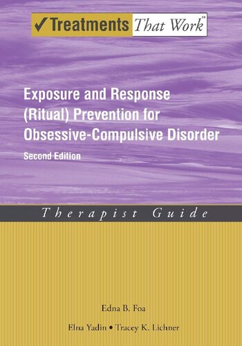 Exposure And Response Ritual Prevention For Obsessive Compulsive Disorder Therapist Guide 2nd Ed 2nd Edition Edna B Foa