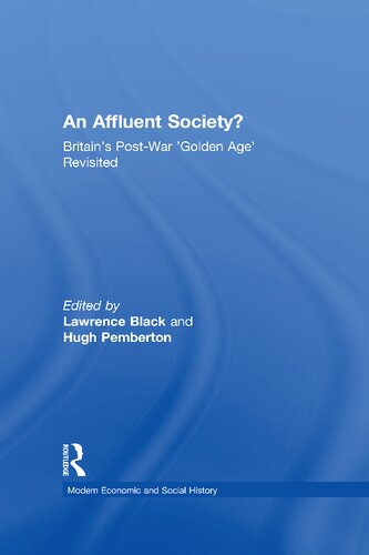 An Affluent Society Britains Postwar Golden Age Revisited Lawrence Black
