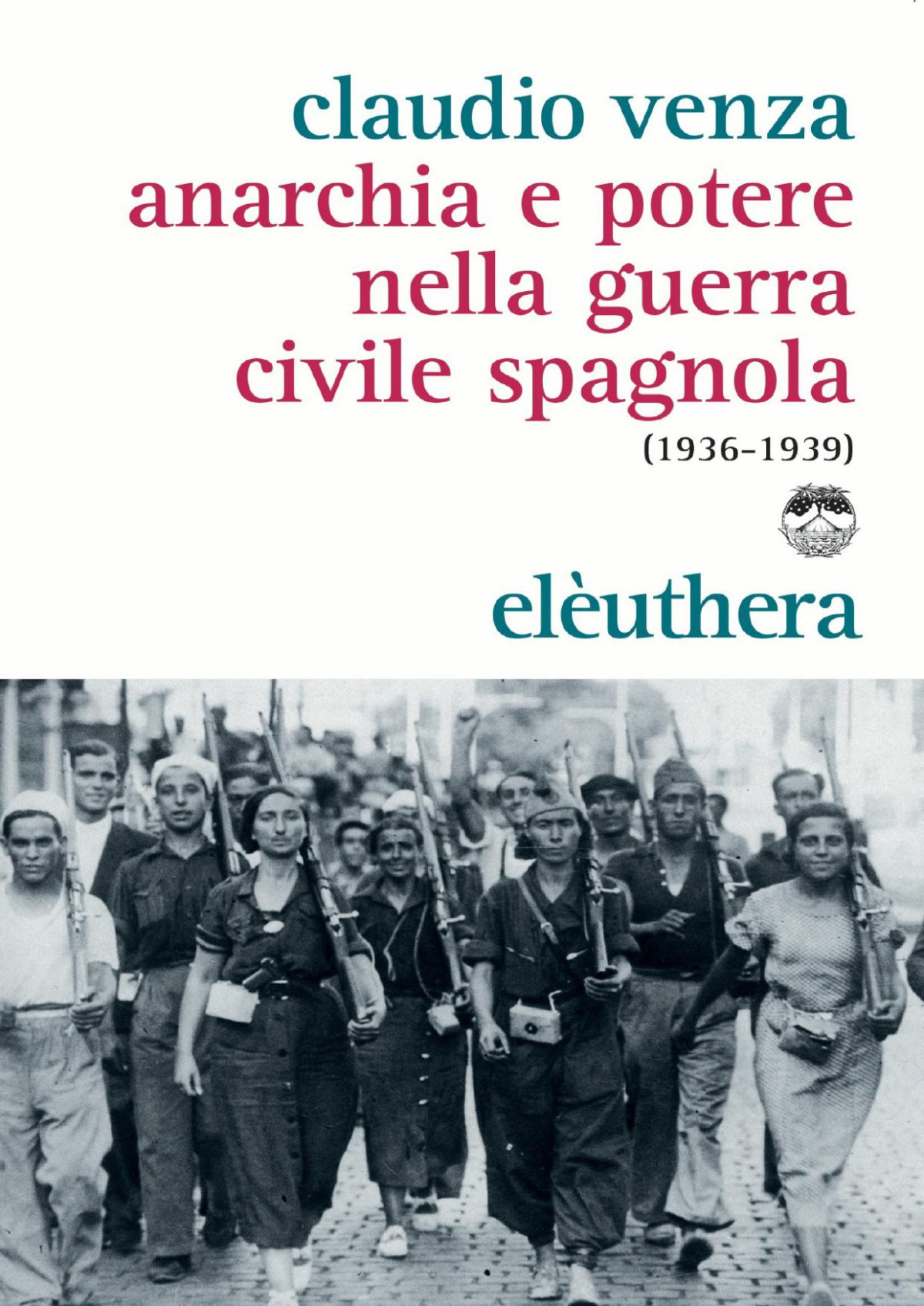 Anarchia E Potere Nella Guerra Civile Spagnola 19361939 Claudio Venza