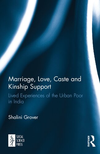Marriage Love Caste And Kinship Support Lived Experiences Of The Urban Poor In India Rev Ed Shalini Grover