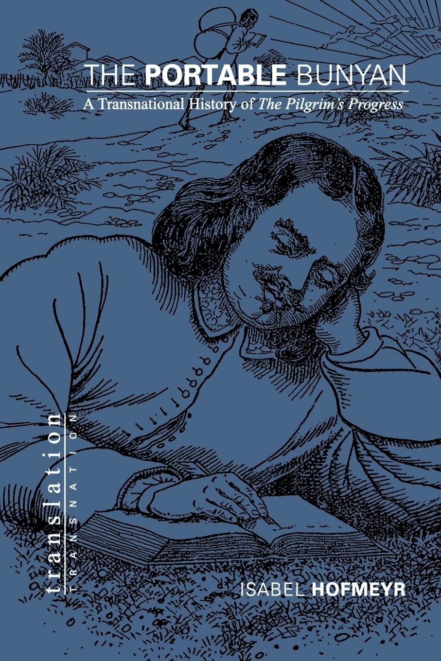 The Portable Bunyan A Transnational History Of The Pilgrims Progress 1st Edition Isabel Hofmeyr