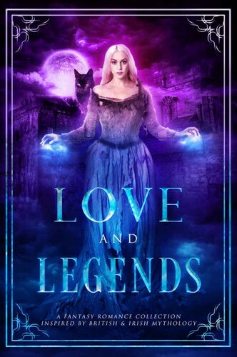 Love And Legends A Fantasy Romance Collection Inspired By British Irish Mythology Joely Sue Burkhart Demelza Carlton Skye Mackinnon Et Al