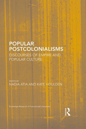Popular Postcolonialisms Discourses Of Empire And Popular Culture Nadia Atia