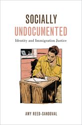 Socially Undocumented Identity And Immigration Justice 1st Edition Amy Reedsandoval