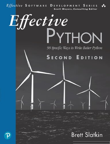 Effective Python 90 Specific Ways To Write Better Python Effective Software Development Series 2nd Edition Brett Slatkin