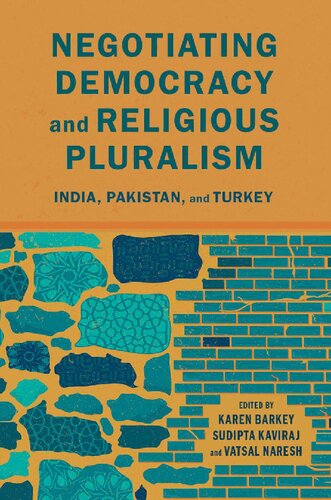 Negotiating Democracy And Religious Pluralism India Pakistan And Turkey Karen Barkey