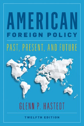 American Foreign Policy Past Present And Future 12th Edition Glenn P Hastedt