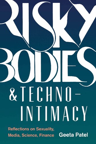 Risky Bodies Technointimacy Reflections On Sexuality Media Science Finance Geeta Patel