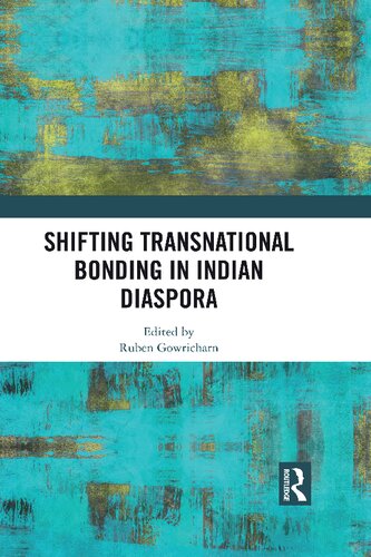 Shifting Transnational Bonding In Indian Diaspora Ruben Gowricharn Editor