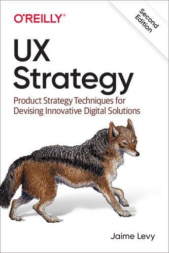 Ux Strategy Product Strategy Techniques For Devising Innovative Digital Solutions 2nd Edition Jaime Levy