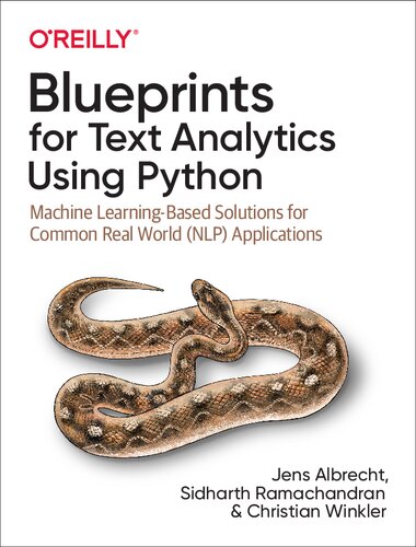 Blueprints For Text Analytics Using Python Machine Learningbased Solutions For Common Real World Nlp Applications 1st Edition Jens Albrecht
