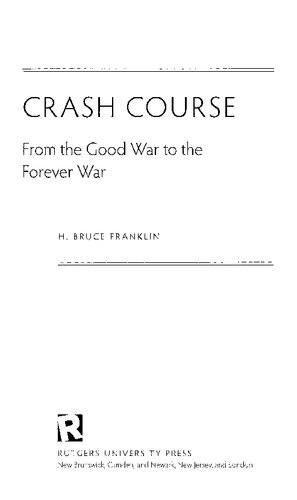 Crash Course From The Good War To The Forever War H Bruce Franklin