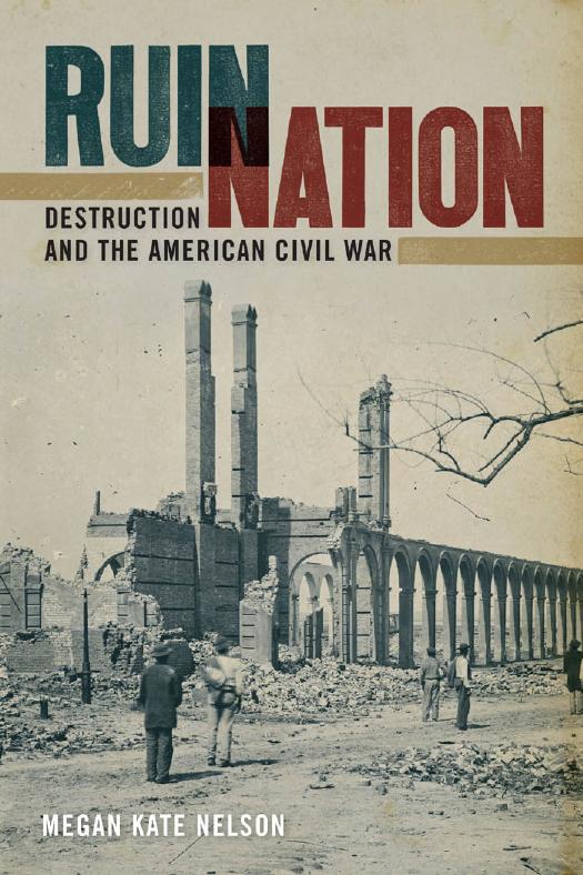 Ruin Nation Destruction And The American Civil War 1st Megan Kate Nelson
