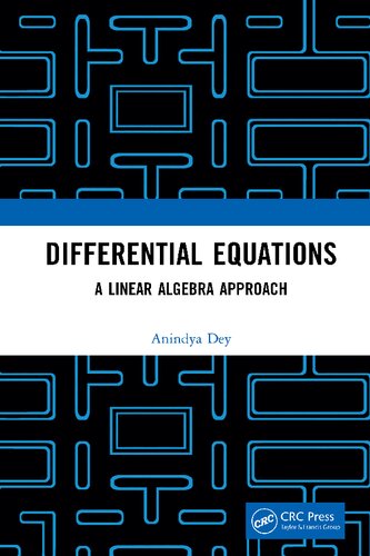 Differential Equations A Linear Algebra Approach 1st Edition Anindya Dey