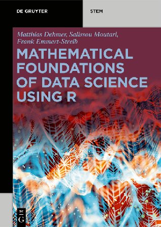 Mathematical Foundations Of Data Science Using R Frank Emmertstreib Salissou Moutari Matthias Dehmer