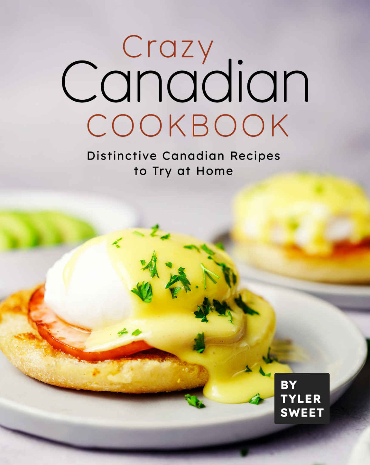 Crazy Canadian Cookbook 1st Edition Tyler Sweet