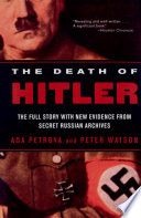 The Death Of Hitler The Full Story With New Evidence From Secret Russian Archives American Ed Petrova