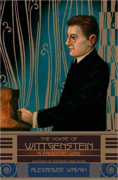 The House Of Wittgenstein A Family At War Alexander Waugh