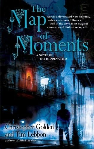 The Map Of Moments Christopher Golden Tim Lebbon