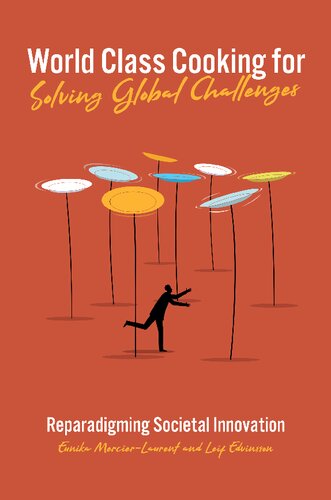 World Class Cooking For Solving Global Challenges Reparadigming Societal Innovation Eunika Mercierlaurent Leif Edvinsson
