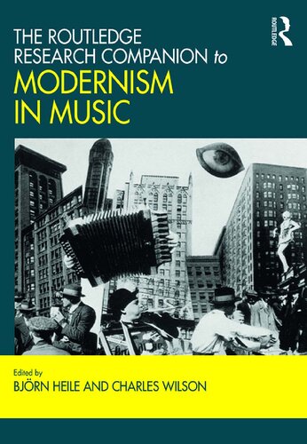 The Routledge Research Companion To Modernism In Music Bjrn Heile Charles Wilson