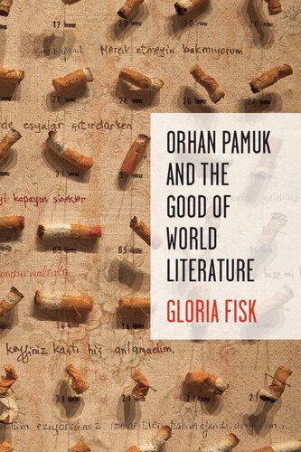 Orhan Pamuk And The Good Of World Literature Gloria Fisk
