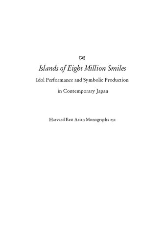 Islands Of Eight Million Smiles Idol Performance And Symbolic Production In Contemporary Japan Hiroshi Aoyagi