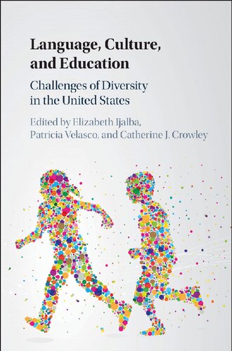 Language Culture And Education Challenges Of Diversity In The United States Elizabeth Ijalba Patricia Velasco Catherine J Crowley