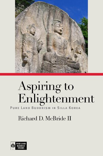Aspiring To Enlightenment Pure Land Buddhism In Silla Korea Richard D Mcbride Ii